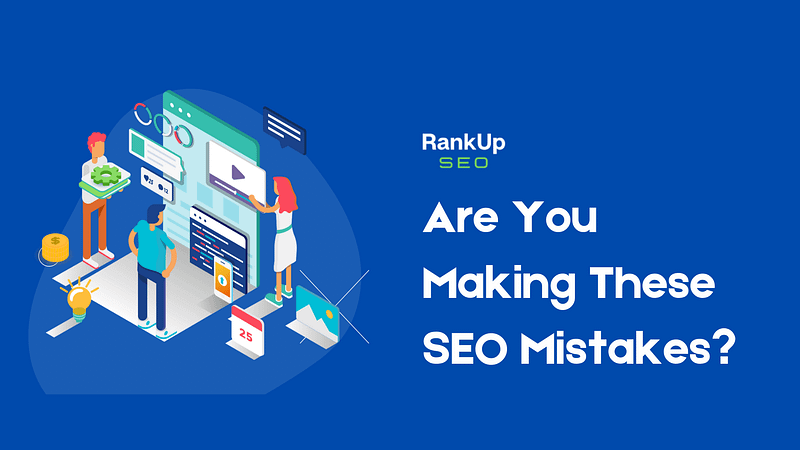 Are You Making These SEO Mistakes